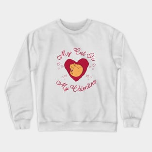 My Cat Is My Valentine Valentines Day Gift Crewneck Sweatshirt